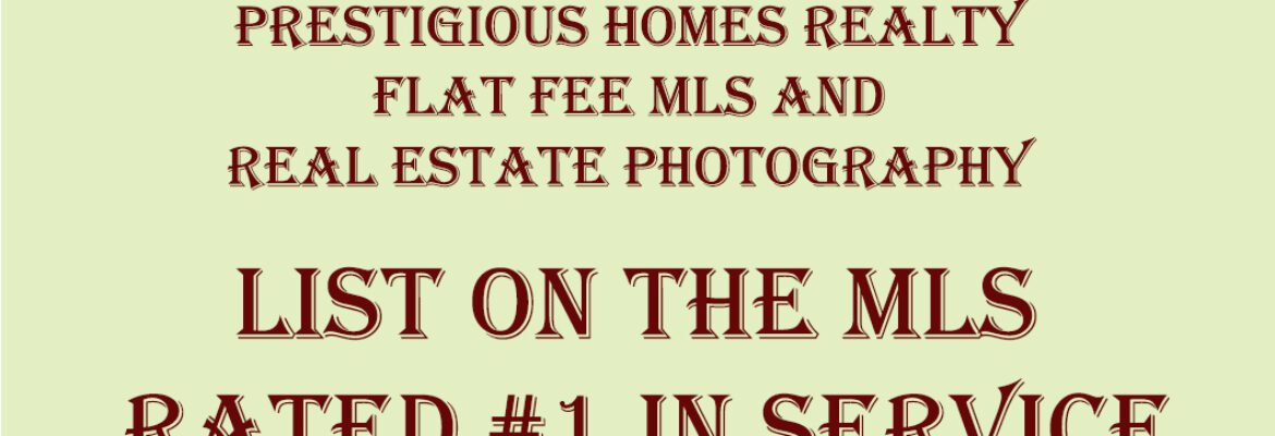 Prestigious Homes Realty Flat Fee MLS and Photography