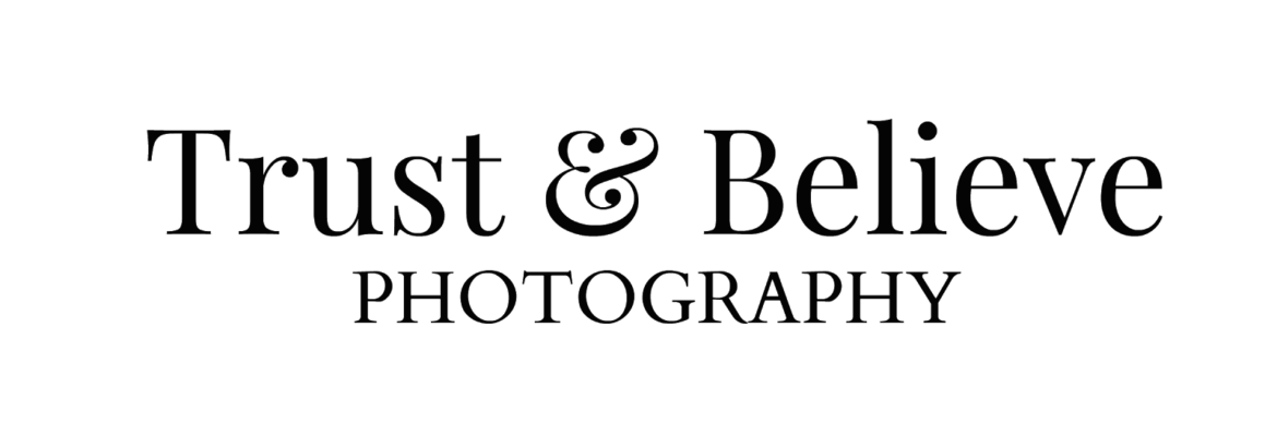 Trust & Believe Photography